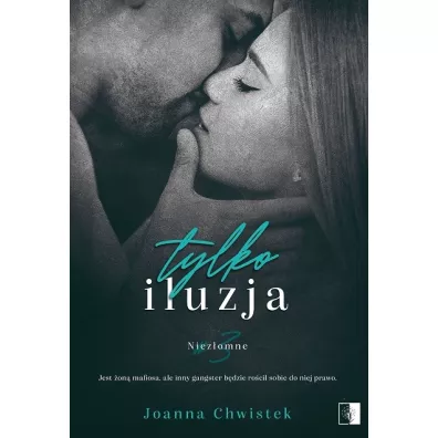 Tylko iluzja. Niez�omne. Tom 3 - Joanna Chwistek