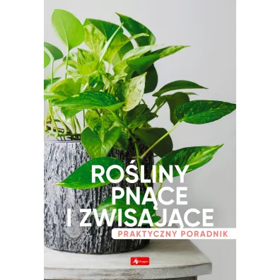Ro�liny pn�ce i zwisaj�ce. Poradnik praktyczny