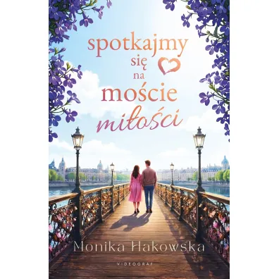 Spotkajmy si� na mo�cie mi�o�ci - Monika  Hakowska