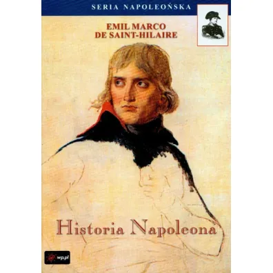 Historia Napoleona - Emile Marc de Saint-Hilaire