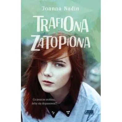 Trafiona, zatopiona - Joanna Nadin