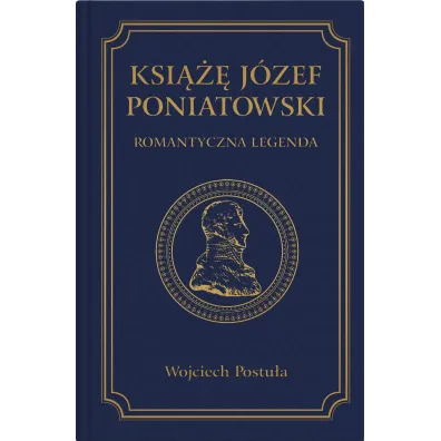 Ksi��� J�zef Poniatowski. Romantyczna legenda - Wojciech  Postu�a