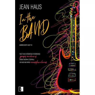In the Band. Luminescent Juliet. Tom 1 - Jean Haus