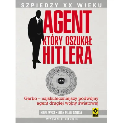 Agent, kt�ry oszuka� Hitlera. - Nigel West, Garc�a Juan Pujol