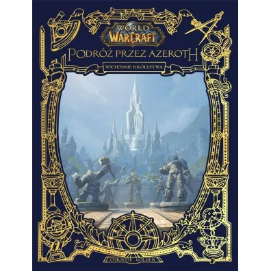 World of Warcraft. Podr� przez Azeroth. Wschodnie kr�lestwa - Christie Golden