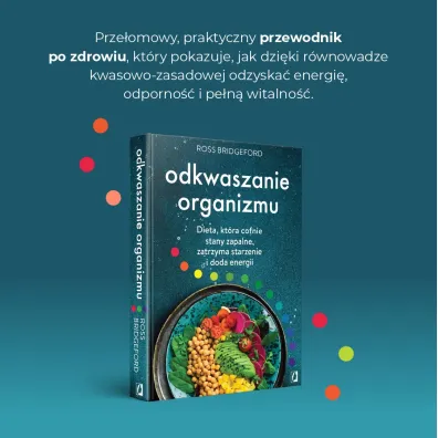 Odkwaszanie organizmu. Dieta, kt�ra cofnie stany zapalne, zatrzyma starzenie i doda energii