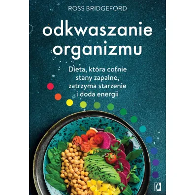 Odkwaszanie organizmu. Dieta, kt�ra cofnie stany zapalne, zatrzyma starzenie i doda energii