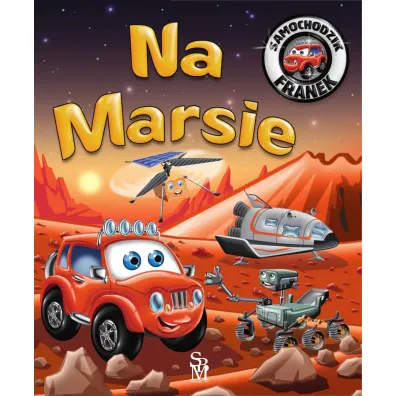 Na Marsie. Samochodzik Franek - Karolina G�rska, Wojciech G�rski