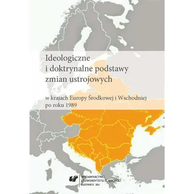 Ideologiczne i doktrynalne podstawy zmian ustrojowych w krajach Europy �rodkowej i Wschodniej po roku 1989 - Maciej  Guzy, Red Marek  Bara�ski