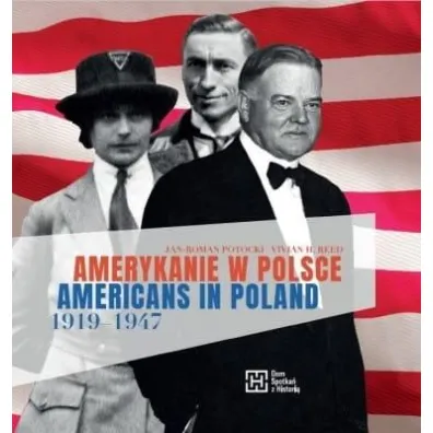 Amerykanie w Polsce 1919-1947. Americans in Poland 1919-1947 - Jan Roman Potocki, Vivian H. Reed