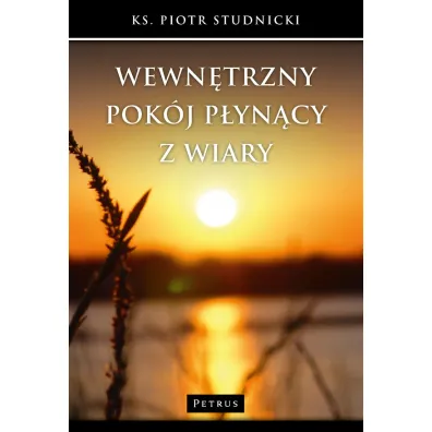 Wewn�trzny pok�j p�yn�cy z wiary - Piotr Studnicki