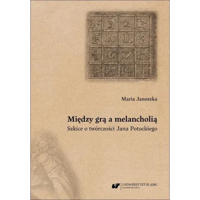 Mi�dzy gr� a melancholi�. Szkice o tw�rczo�ci.. - Maria  Janoszka
