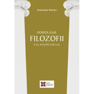 Powo�anie filozofii. Esej metafilozoficzny - Stanis�aw Rainko