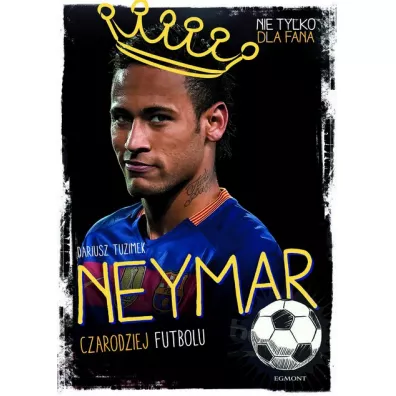 Neymar. Czarodziej futbolu - Dariusz Tuzimek