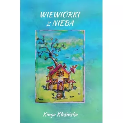 Wiewi�rki z nieba - Kinga Anna  K�osi�ska