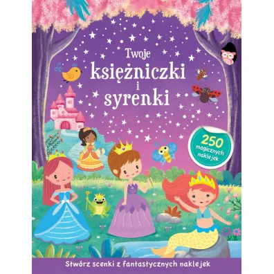 Twoje ksi�niczki i syrenki. Stw�rz scenki z fantastycznych naklejek