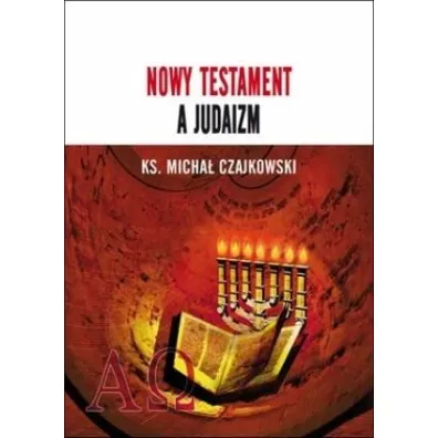 Nowy Testament a Judaizm - Micha� Czajkowski
