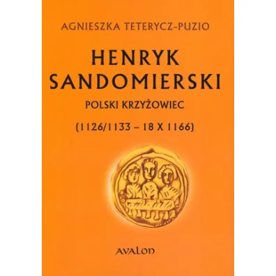 Henryk Sandomierski. Polski krzy�owiec - Henryk Samsonowicz