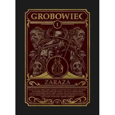 Zaraza. Grobowiec. Tom 1 - �ukasz Radecki, Pawe� Cie�wierz, Robert Zi�bi�ski, Krzysztof Wro�ski, Maciej Krzywi�ski, Jakub  Bielawski, Grzegorz  Kopiec, Bart�omiej  Grubich, Konrad  Mo�d�e�, Wojciech  Uszok, Tomasz Sablik, Anna Maria Wybraniec, Kamil Staniszek