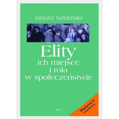 Elity ich miejsce i rola w spo�ecze�stwie - Janusz Sztumski