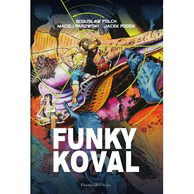 Funky Koval. Wydanie kolekcjonerskie - Bogus�aw Polch, Jacek Rodek, Maciej Parowski