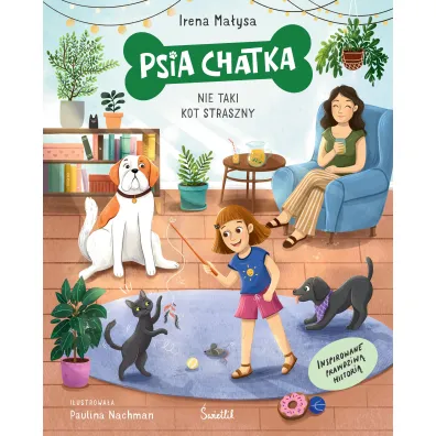 Psia Chatka. Nie taki kot straszny - Irena Ma�ysa