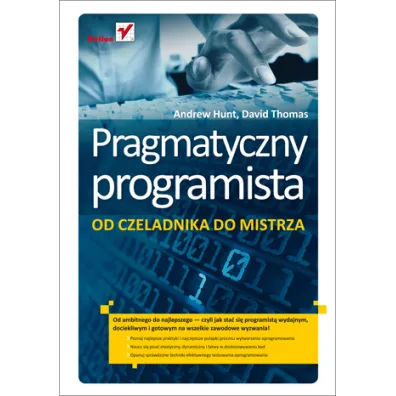 Pragmatyczny programista. Od czeladnika do mistrza - Andrew Hunt, Thomas David
