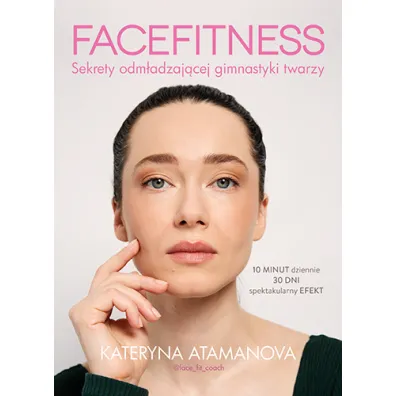 Facefitness. Sekrety odm�adzaj�cej gimnastyki twarzy