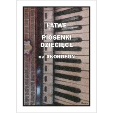 �atwe piosenki dzieci�ce na akordeon - Piotr  �miejczak