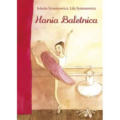 Hania Baletnica - Jolanta  Symonowicz, Lila  Symonowicz