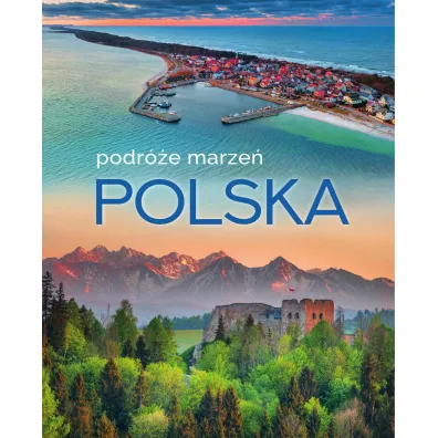 Polska. Podr�e marze�