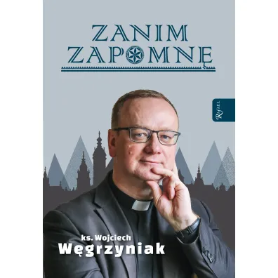 Zanim zapomn� - Wojciech W�grzyniak