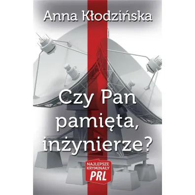 Najlepsze krymina�y PRL Tom 17 Czy Pan pami�ta, in�ynierze? - Anna K�odzi�ska