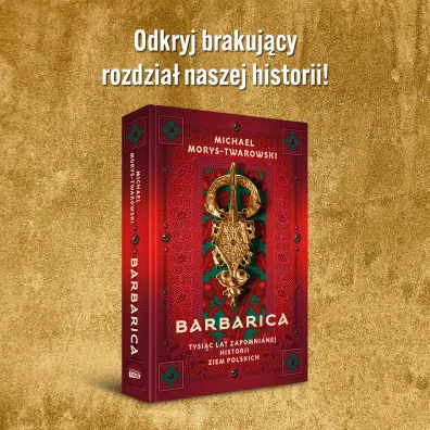 Barbarica. Tysi�c lat zapomnianej historii ziem polskich
