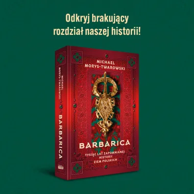 Barbarica. Tysi�c lat zapomnianej historii ziem polskich