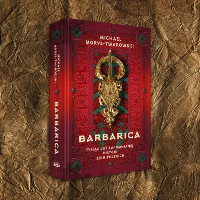 Barbarica. Tysi�c lat zapomnianej historii ziem polskich