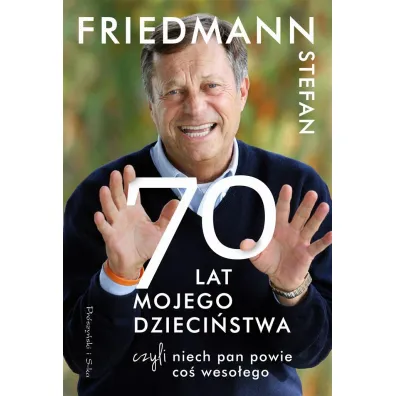 70 Lat Mojego Dzieci�stwa, czyli Niech Pan Powie co� Weso�ego - Stefan Friedmann