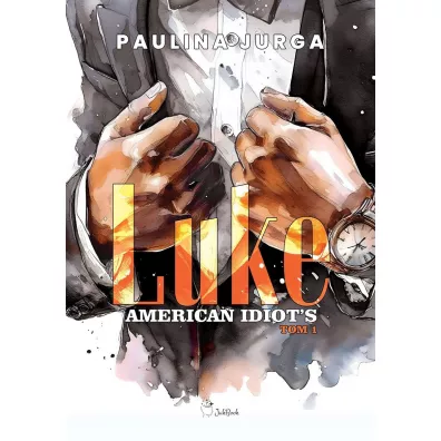 Luke. American Idiot`s. Tom 1 - Paulina Jurga