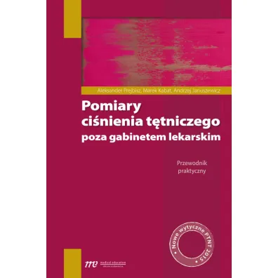 Pomiary ci�nienia t�tniczego poza gabinetem lekars - Aleksander Prejbisz, Andrzej Januszewicz, Marek Kabat