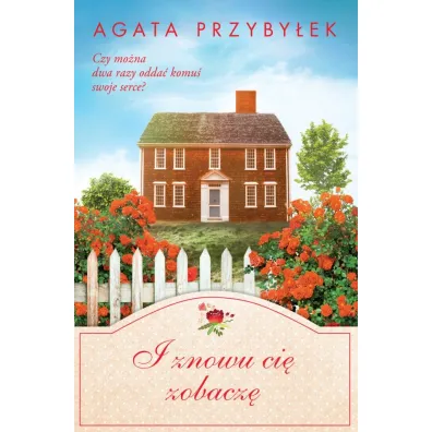 I znowu ci� zobacz� - Agata Przyby�ek