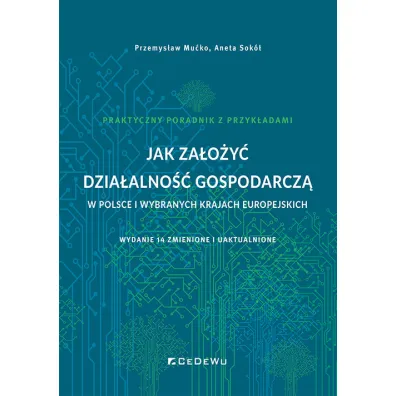 Jak za�o�y� dzia�alno�� gospodarcz� w Polsce.. - Aneta Sok�, Przemys�aw Mu�ko