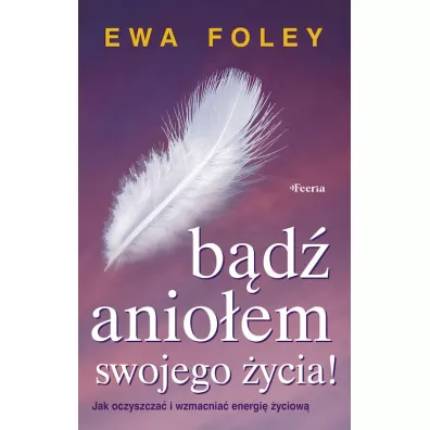 B�d� anio�em swojego �ycia - Ewa Foley