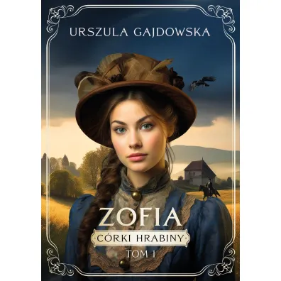 Zofia. C�rki hrabiny. Tom 1 - Urszula  Gajdowska