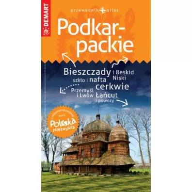 Podkarpackie. Przewodnik + atlas. Polska niezwyk�a /2024