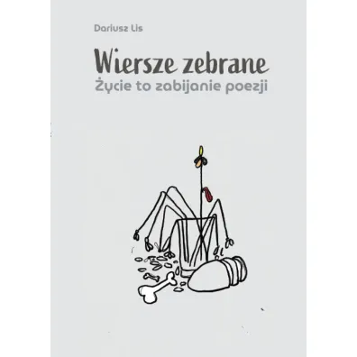 Wiersze zebrane - Dariusz Lis