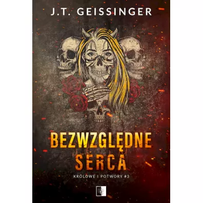 Bezwzgl�dne serca. Kr�lowe i potwory. Tom 3 - J. T. Geissinger