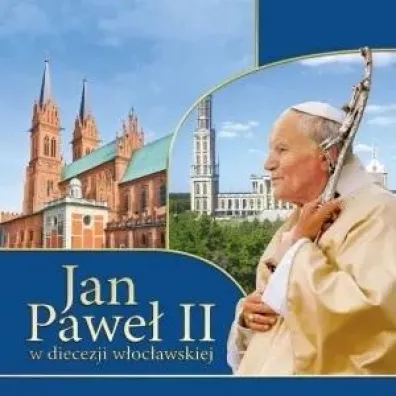 Jan Pawe� II w diecezji w�oc�awskiej - �ukasz Grabiasz, Urszula Ha�kiewicz
