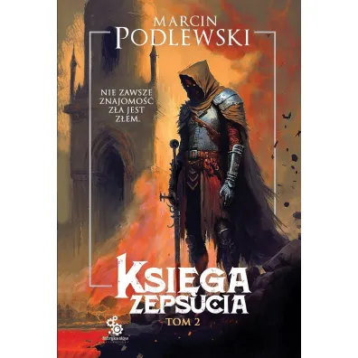 Ksi�ga Zepsucia. Tom 2 - Marcin Podlewski
