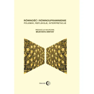 R�wno�� i r�wnouprawnienie. Polemiki, refleksje, interpretacje