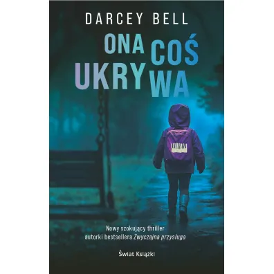 Ona co� ukrywa - Darcey Bell